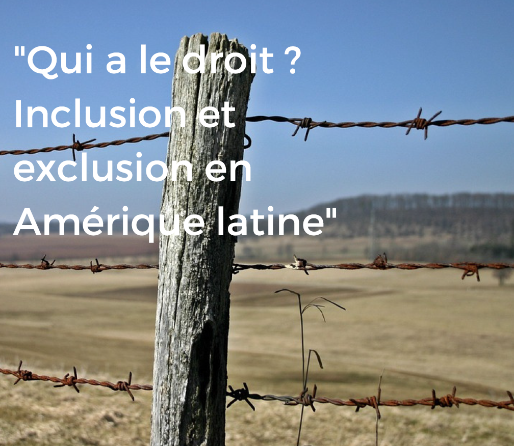 Qui a le droit ? Inclusion et exclusion en Amérique latine