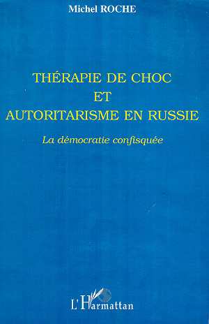 Thérapie de choc et autoritarisme en Russie : La démocratie confisquée