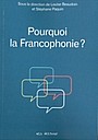 Pourquoi La Francophonie ?