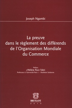 La preuve dans le règlement des différends de l'Organisation mondiale du commerce