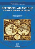 Repenser l'Atlantique - Commerce, immigration, sécurité