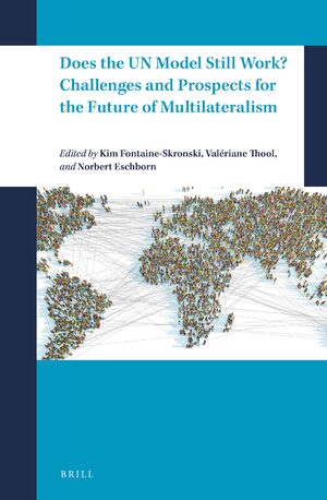 Does the UN Model Still Work ? Challenges and Prospects for the Future of Multilateralism