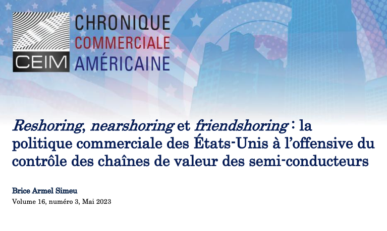 Reshoring, nearshoring et friendshoring : la politique commerciale des États-Unis à l'offensive du contrôle des chaînes de valeur des semi-conducteurs 