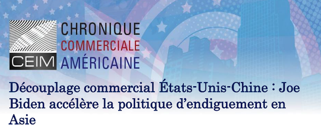 Découplage commercial États-Unis-Chine : Joe Biden accélère la politique d'endiguement en Asie
