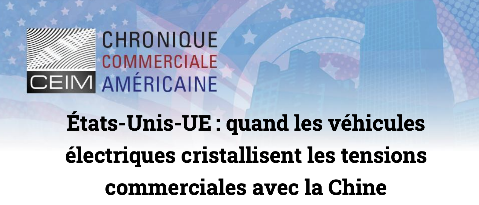États-Unis-UE : quand les véhicules électriques cristallisent les tensions commerciales avec la Chine