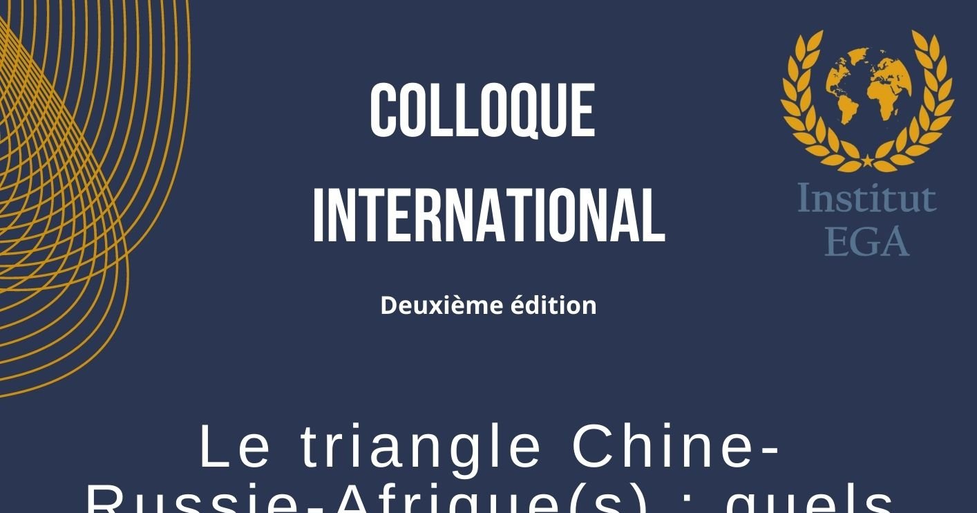 Colloque international - Le triangle Chine-Russie-Afrique(s) : quels enjeux pour le triangle France-Europe-Afrique(s)