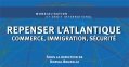 Repenser l'Atlantique - Commerce, immigration, sécurité