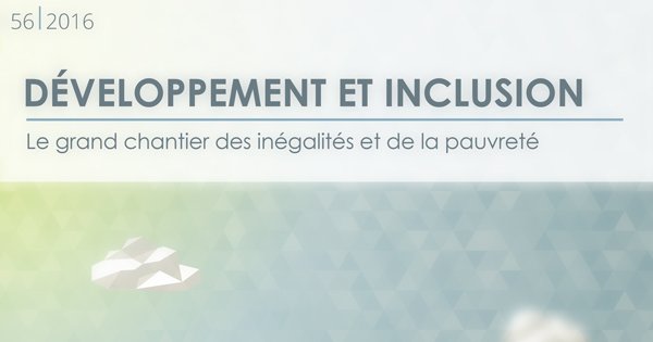 Développement et inclusion. Le grand chantier des inégalités, de la pauvreté