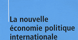 La nouvelle économie politique internationale. Théories et enjeux.