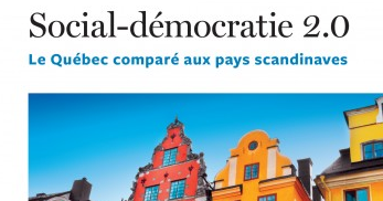 Social-démocratie 2.0. Le Québec comparé aux pays nordiques