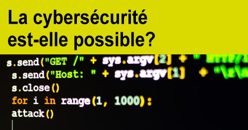  La cybersécurité est-elle possible ?