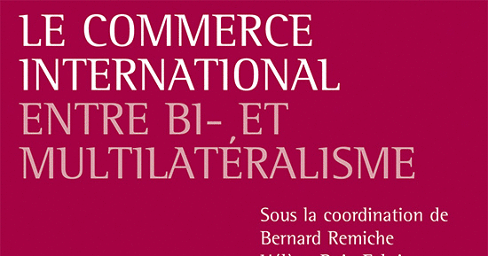 Le commerce international entre bi- et multilatéralisme