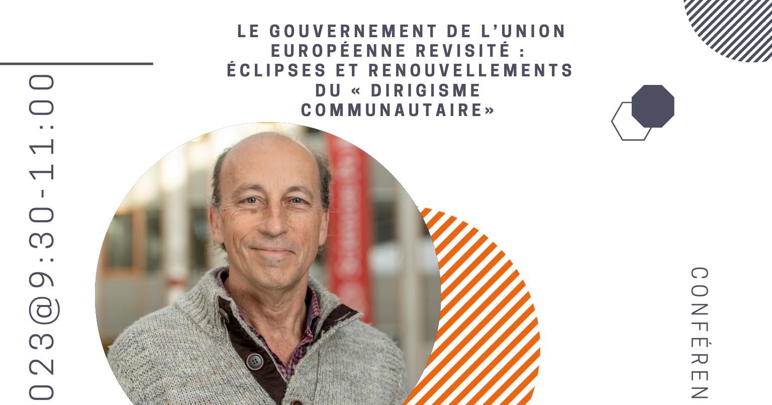 Conférence : Le gouvernement de l'Union européenne revisité : l'éclipse du « dirigisme communautaire »