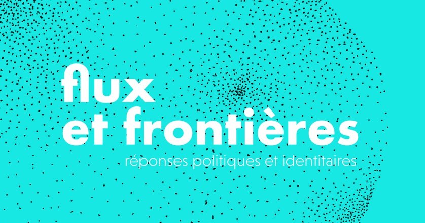 Flux et frontières : réponses politiques et identitaires