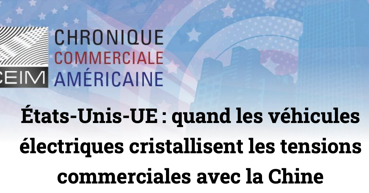 États-Unis-UE : quand les véhicules électriques cristallisent les tensions commerciales avec la Chine