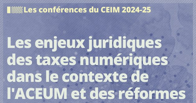  Les enjeux juridiques des taxes numériques dans le contexte de l'ACEUM et des réformes fiscales mondiales avec notre invitée Saïda El Boudouhi