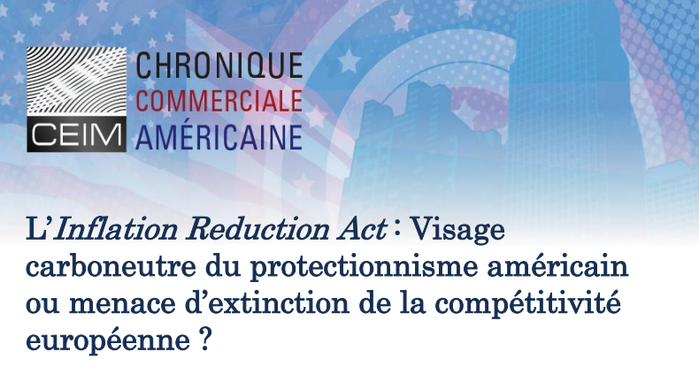 L'Inflation Reduction Act : Visage carboneutre du protectionnisme américain ou menace d'extinction de la compétitivité européenne ? 